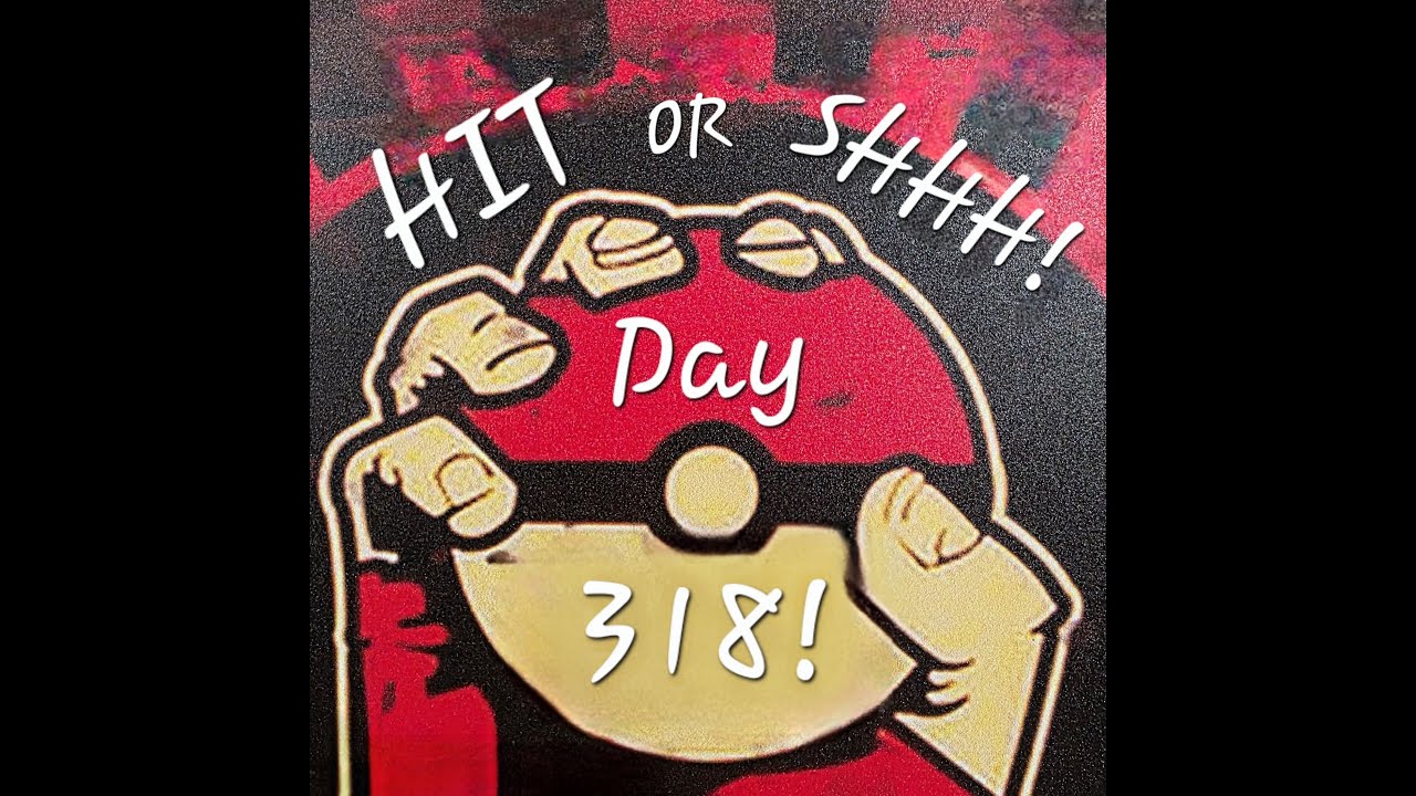 HIT or SHHH? Day 318! (Will The HIT Streak Continue?)