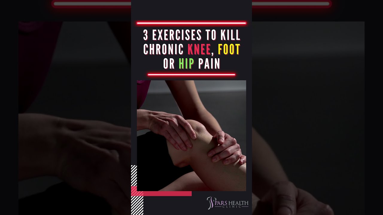 3 Exercises to Eliminate Chronic Knee, Foot, or Hip Pain 