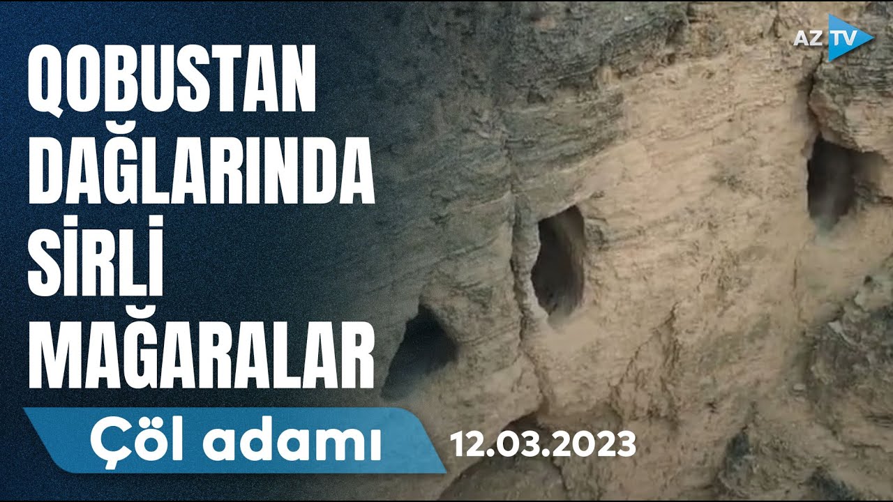 Çöl adamı Qobustanda macəra axtarışında | 12.03.2023