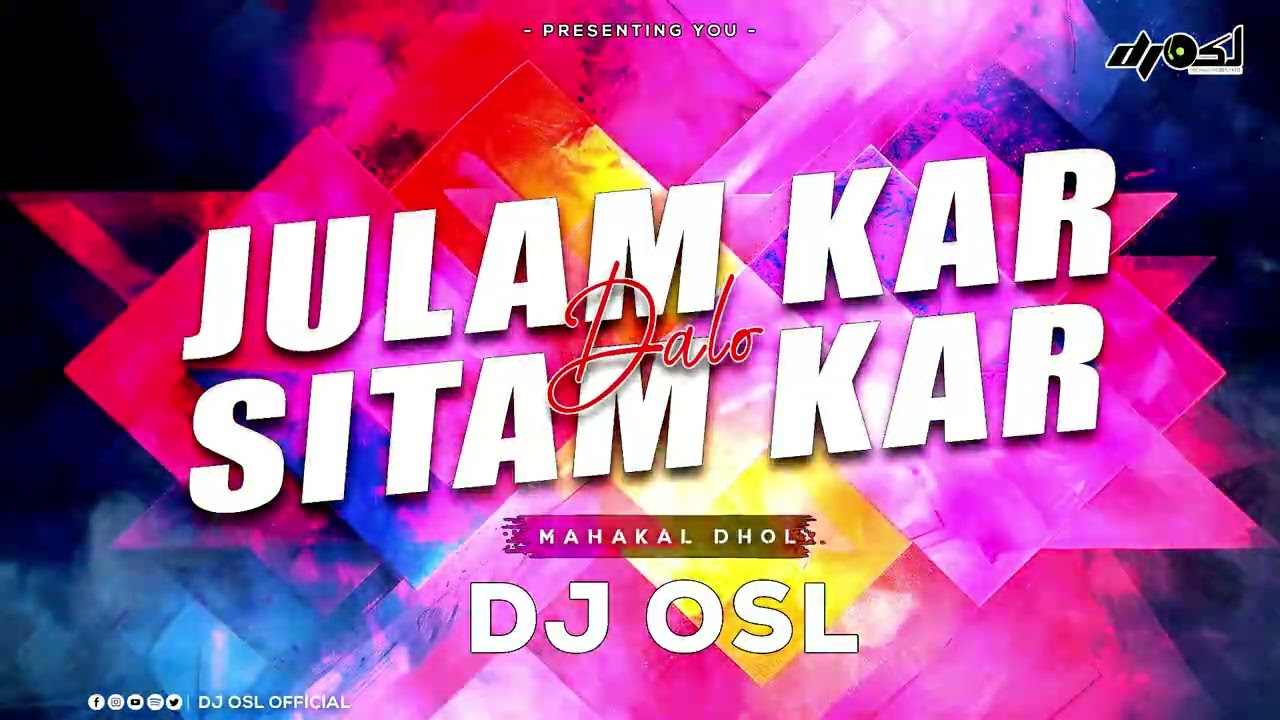 Julam Kar Dalo - Sitam Kar Dalo - Holi - Makahl Dhol - DJ OSL