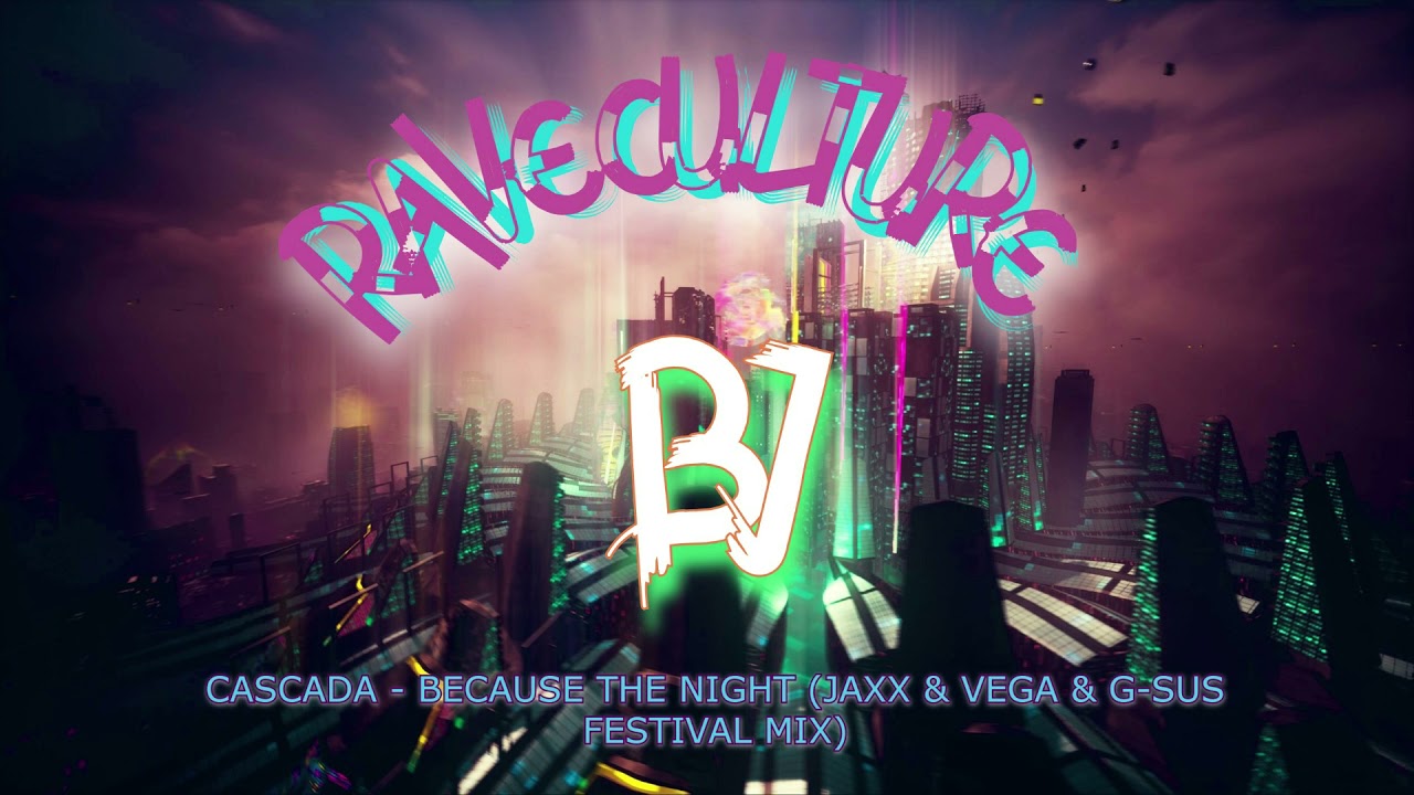 Cascada - Because The Night (Jaxx & Vega & G-Sus Festival Mix)