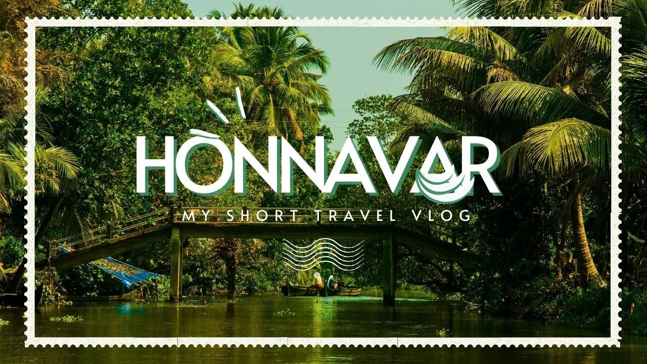 Honnavar Diaries: Backwaters, Beaches & Beyond