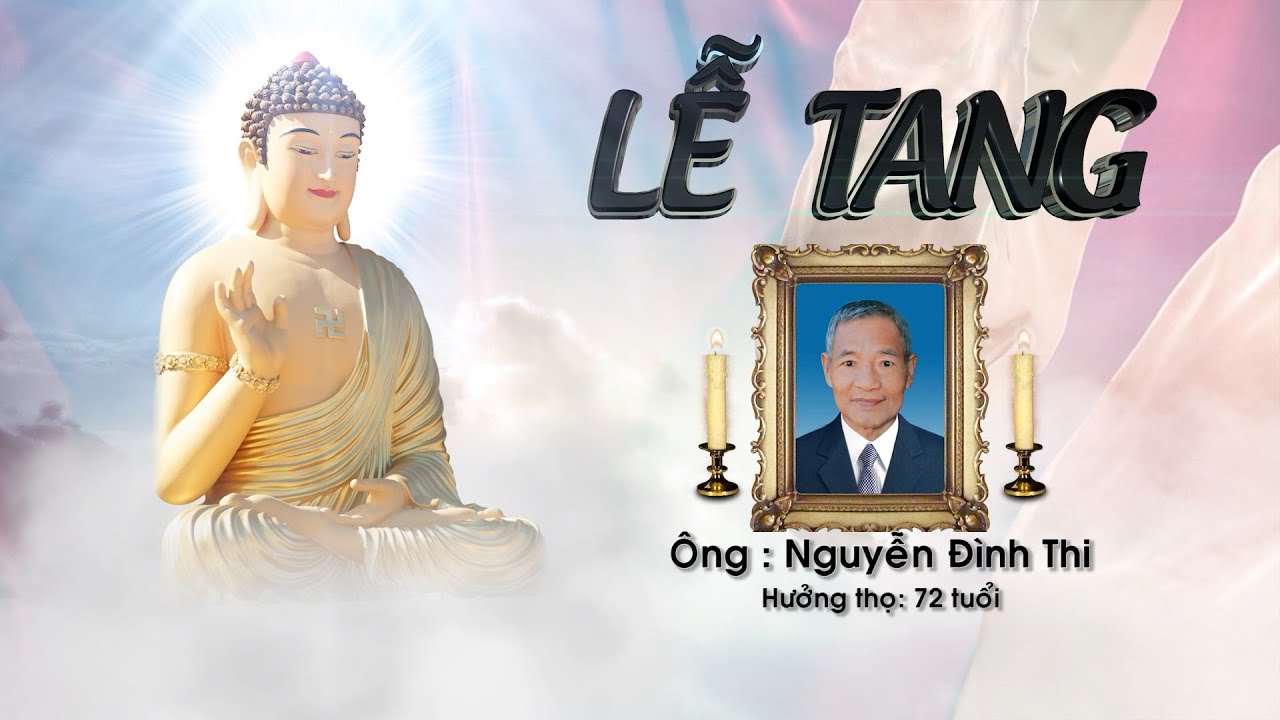 LỄ TANG CỤ ÔNG : NGUYỄN ĐÌNH THI