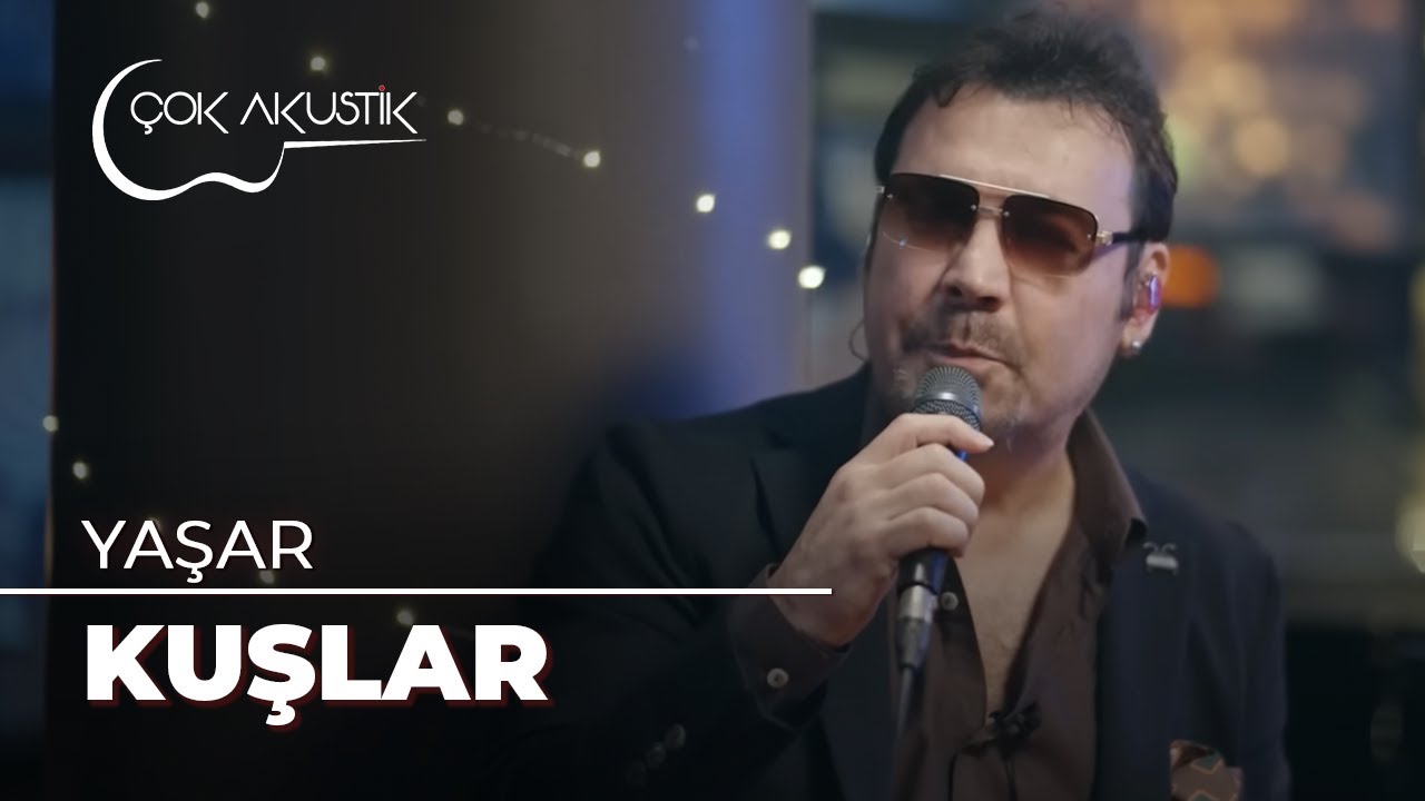 Yaşar - Kuşlar | Çok Akustik