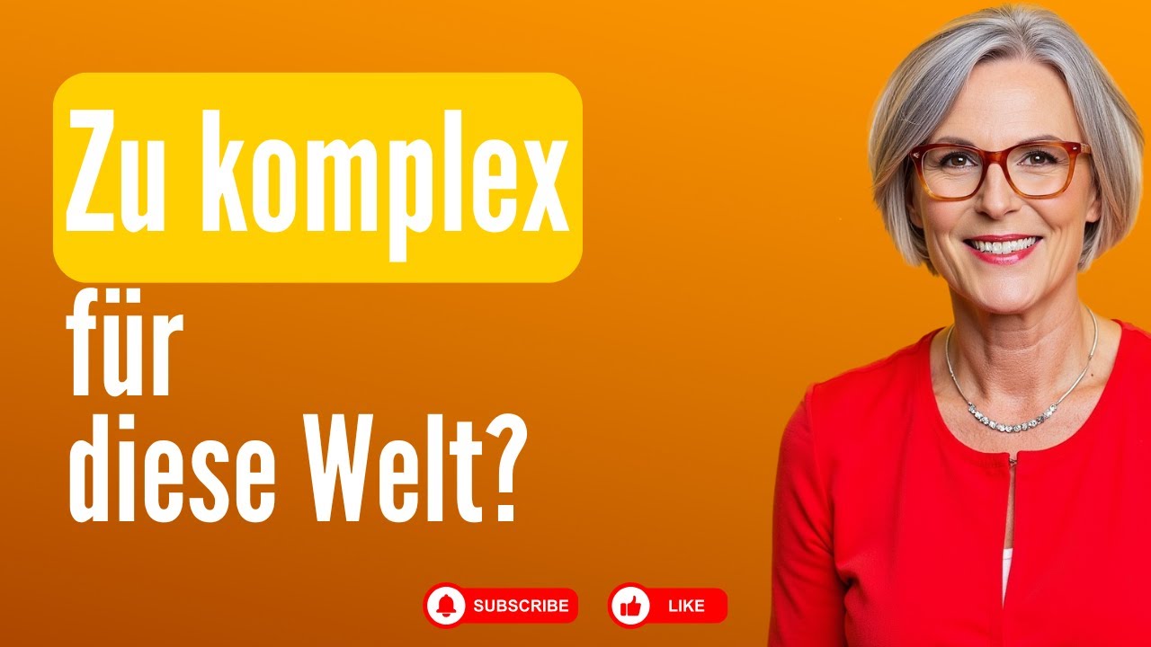 Zu komplex für diese Welt?