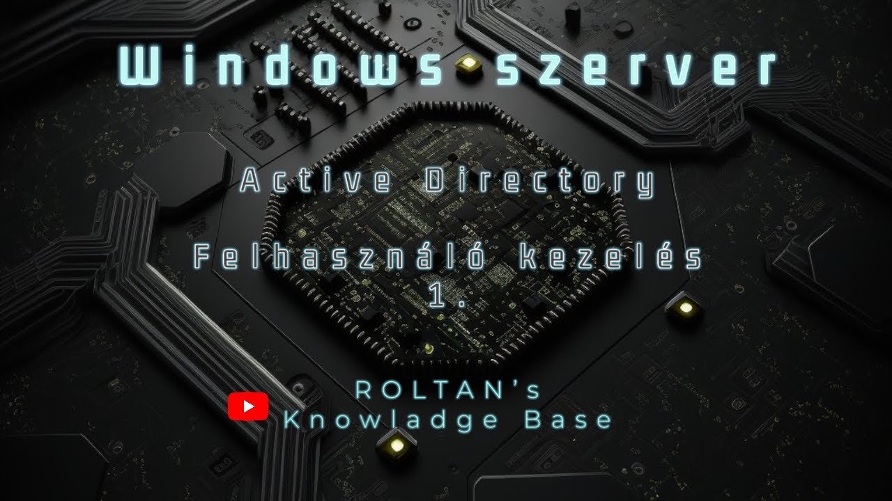 Windows szerver - 06. - AD ismeretek, Felhasználó kezelés 1. rész