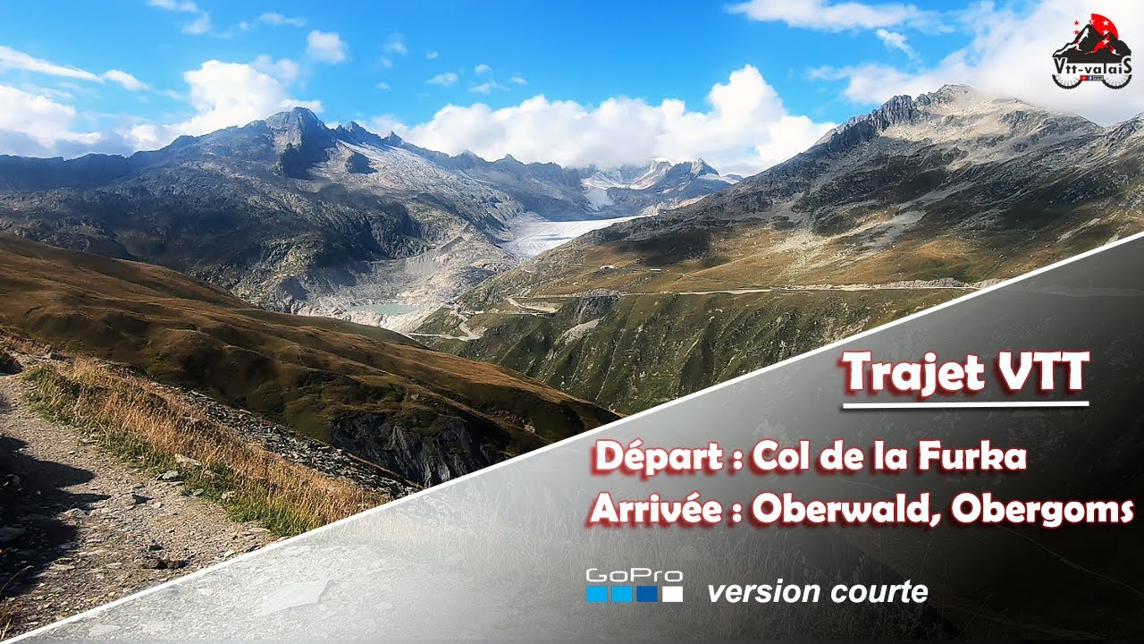 Col de la Furka (VS/UR) &agrave; Oberwald, Obergoms (VS) [version courte]