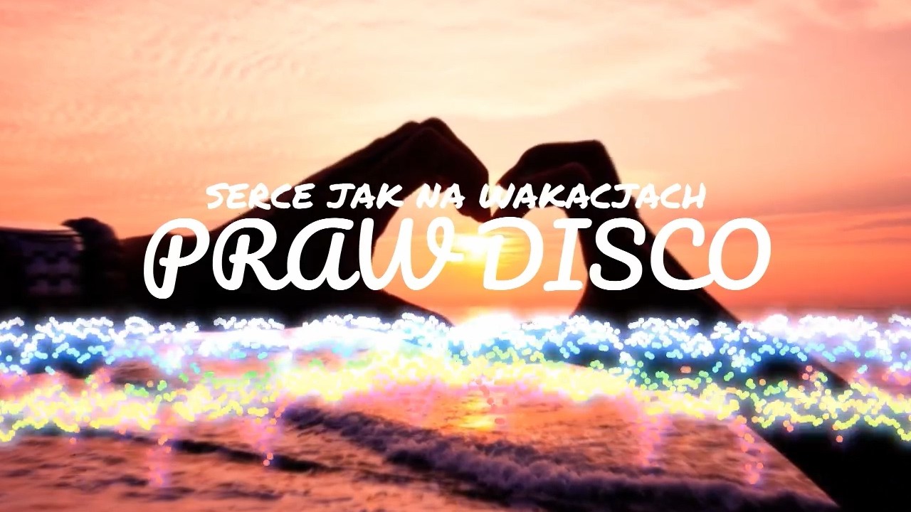 SERCE JAK NA WAKACJACH - PRAWDISCO
