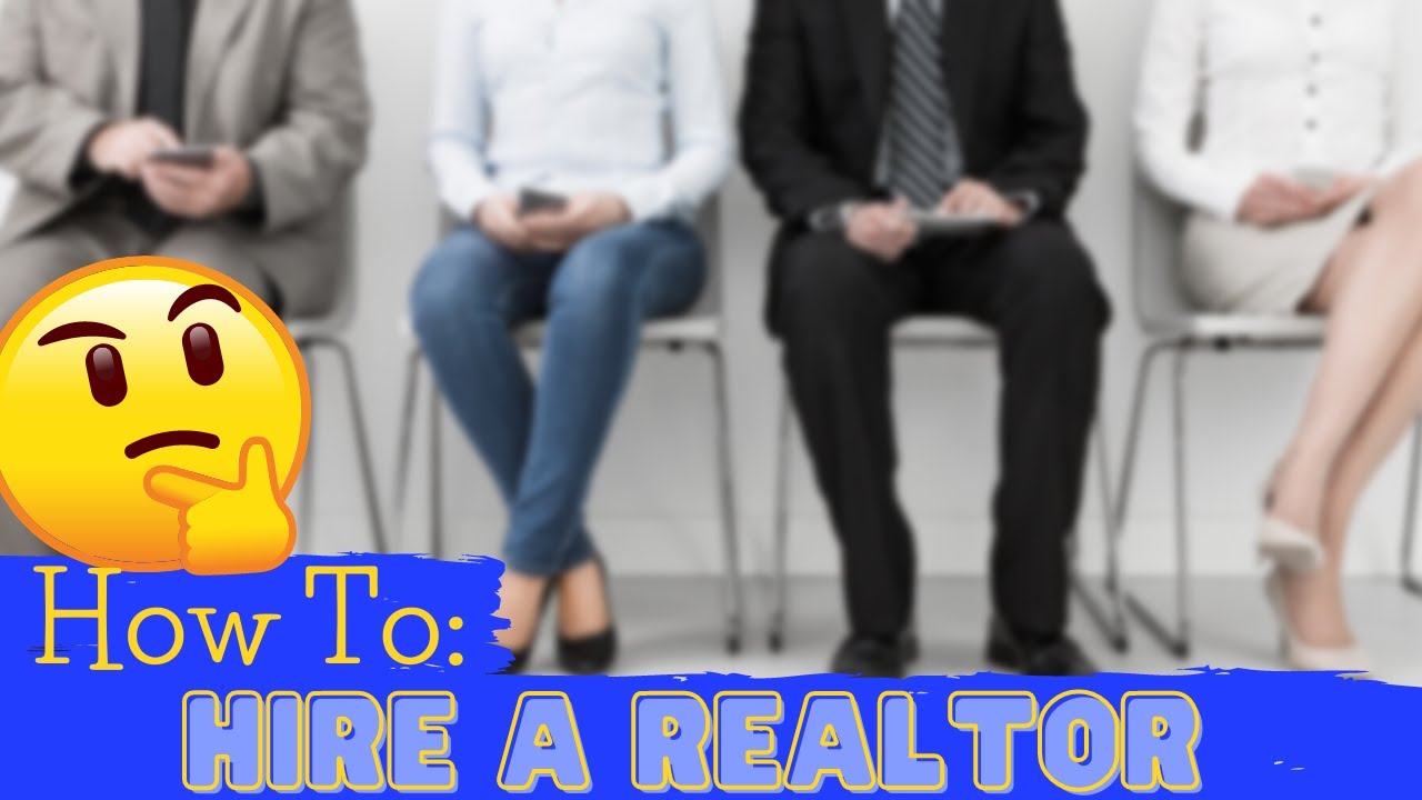 How to HIre A Realtor, 10 Questions To Ask