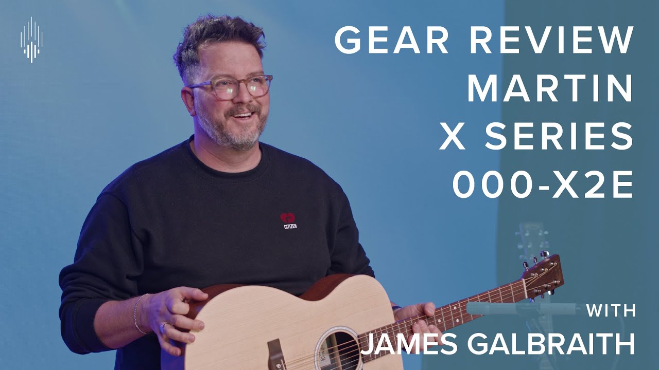 Martin Guitar Review of 000-X2E - Worship Leaders, Songwriters, & Church artists by James Galbraith