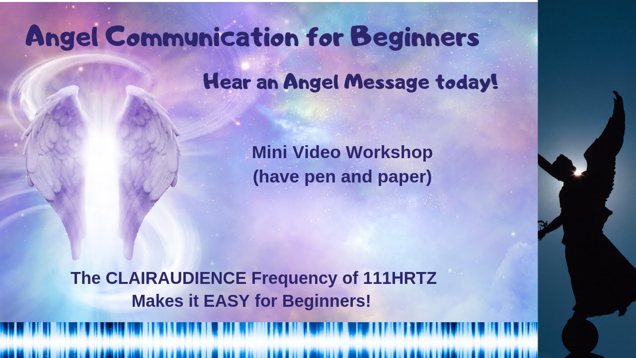 Angel Communication for Beginners (Mini-workshop) Featuring the CLAIRAUDIENT Frequency 111HRTZ!