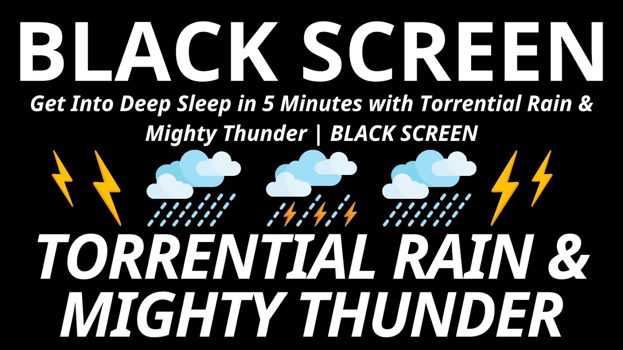 Get Into Deep Sleep in 5 Minutes with Torrential Rain & Mighty Thunder | BLACK SCREEN