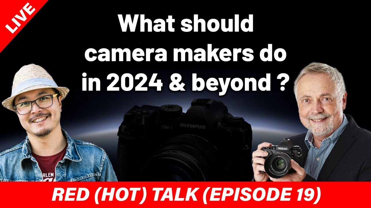 What should camera makers do in 2024 and beyond? - RED (HOT) Talk EP019