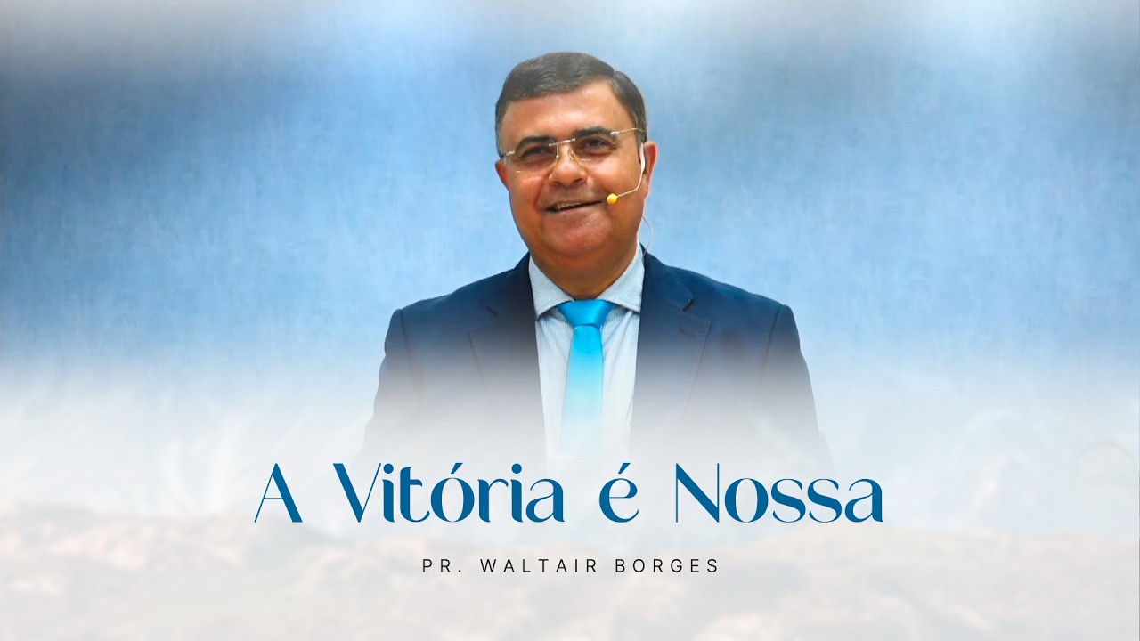A Vitória é Nossa - Pr. Waltair Borges I Tabernáculo da Fé em Santo Amaro - SP