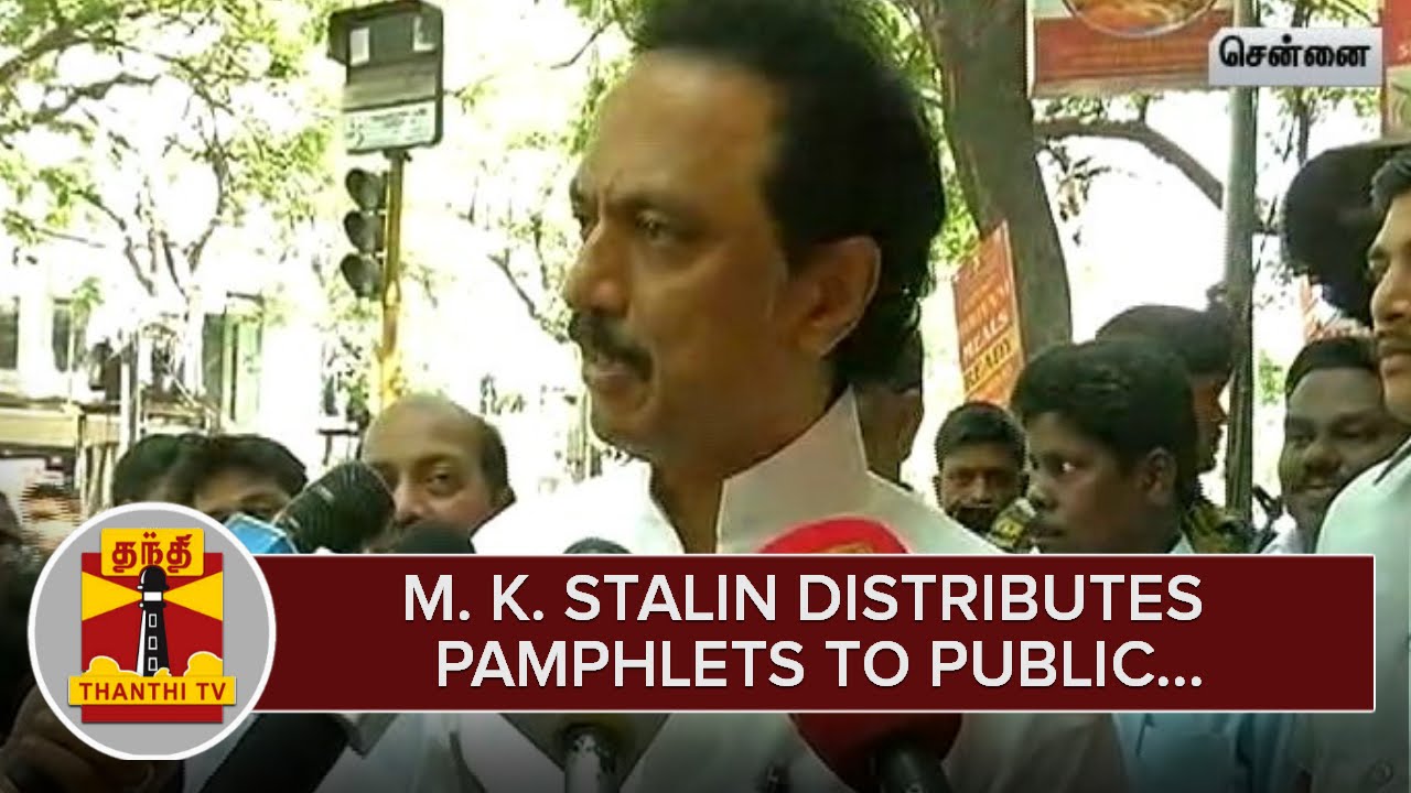 M. K. Stalin distributes Pamphlets to Public in Thousand Lights Constituency - Thanthi TV