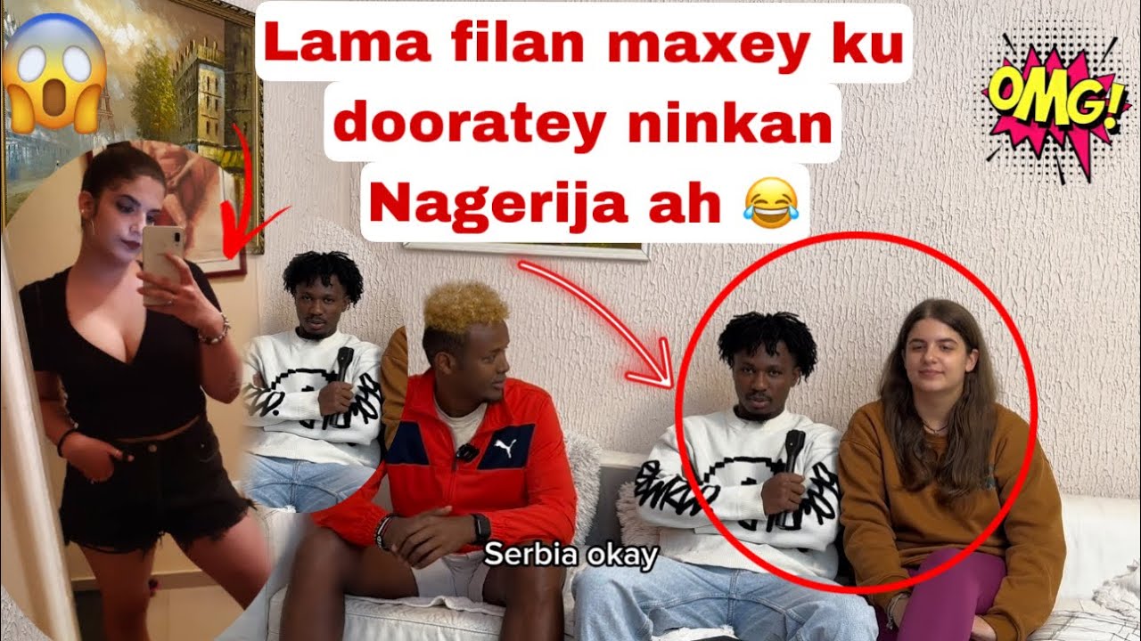 WAXEY XERIIR LA LAHEED WIIL SOMALIA AH HADANE WAXEY DORATEY WIIL NAGERIJA AH MAXA SABABEY 😂😂