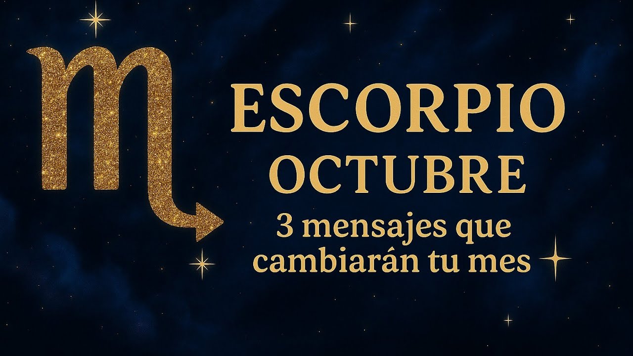 ♏ ESCORPIO – Tres cosas que llegan a tu vida este mes de octubre 🔮✨