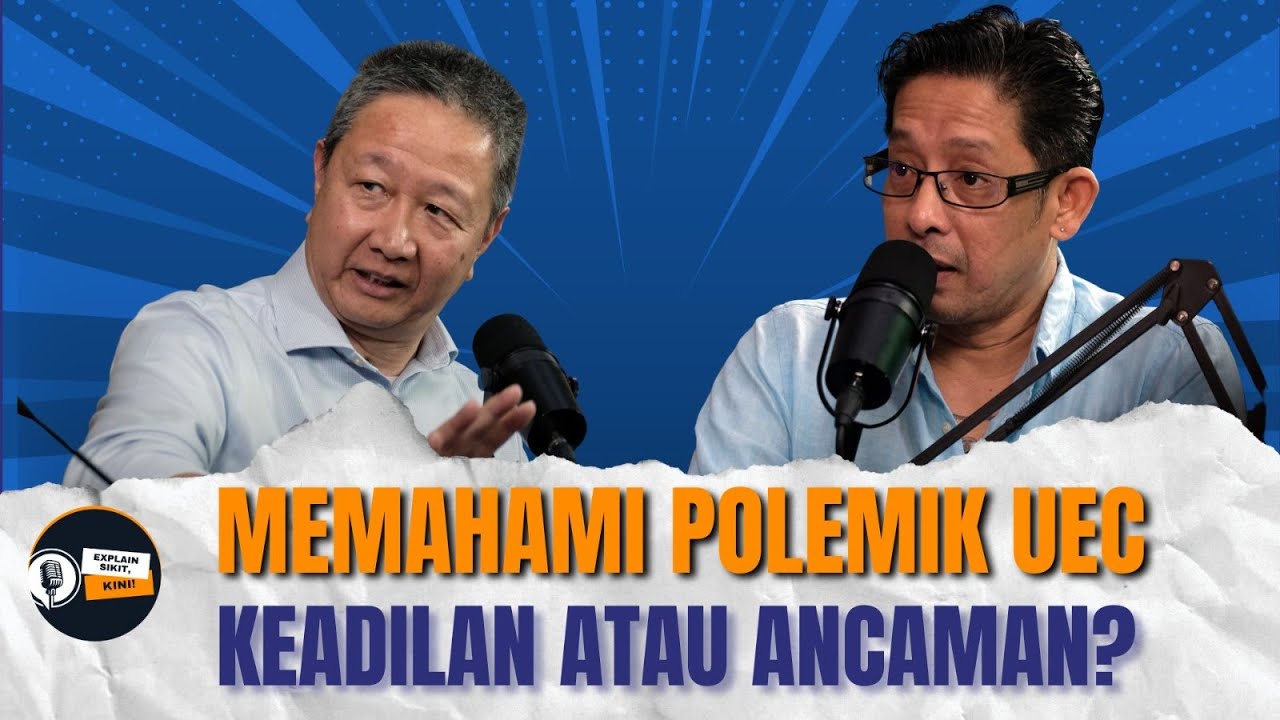 Isu UEC Panas Kembali! Keperluan Pendidikan atau Modal Politik? | Explain Sikit EP17