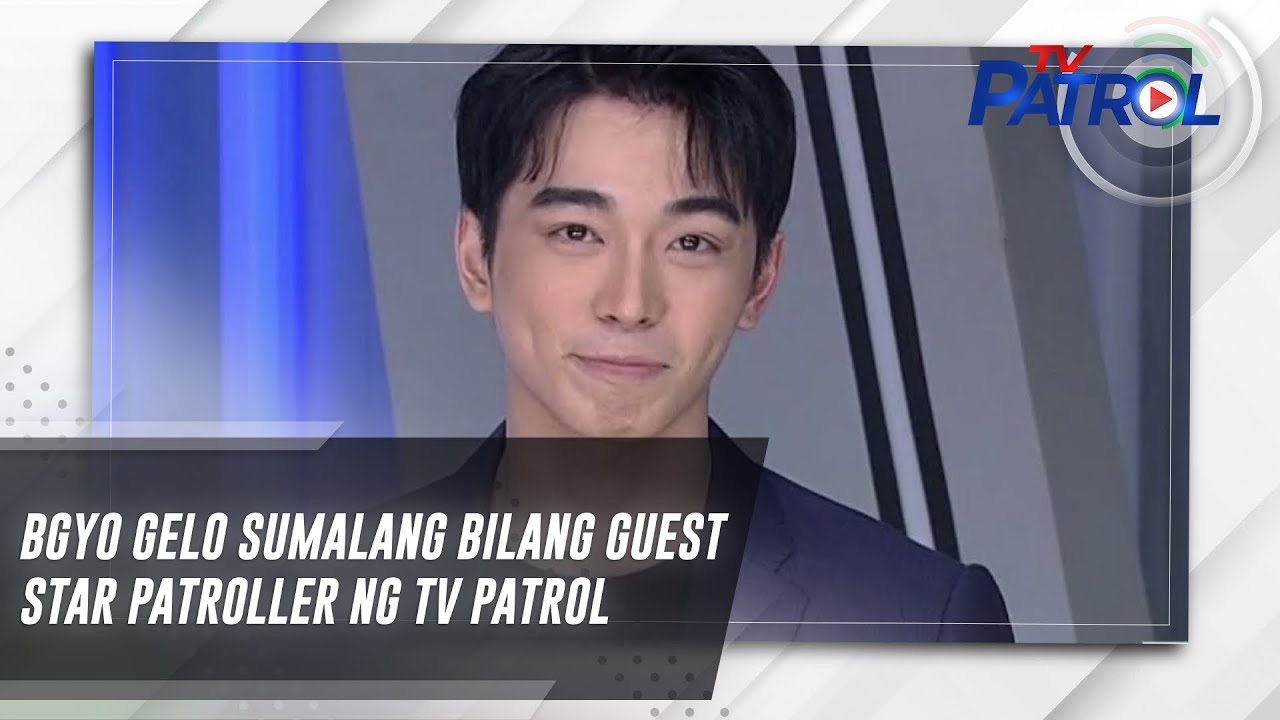 BGYO Gelo sumalang bilang guest Star Patroller ng TV Patrol | Star Patrol