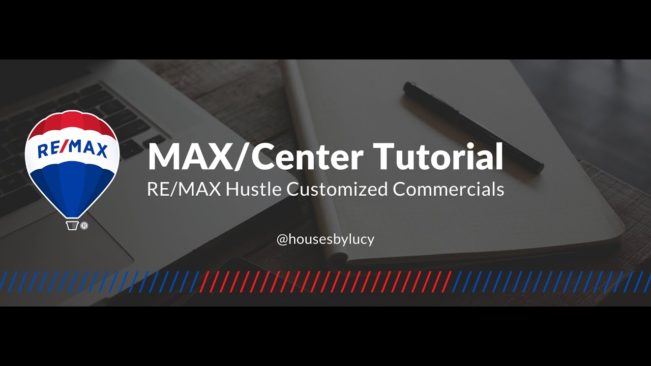 RE/MAX - MAX/Center RE/MAX Hustle Custom Commercials Tutorial