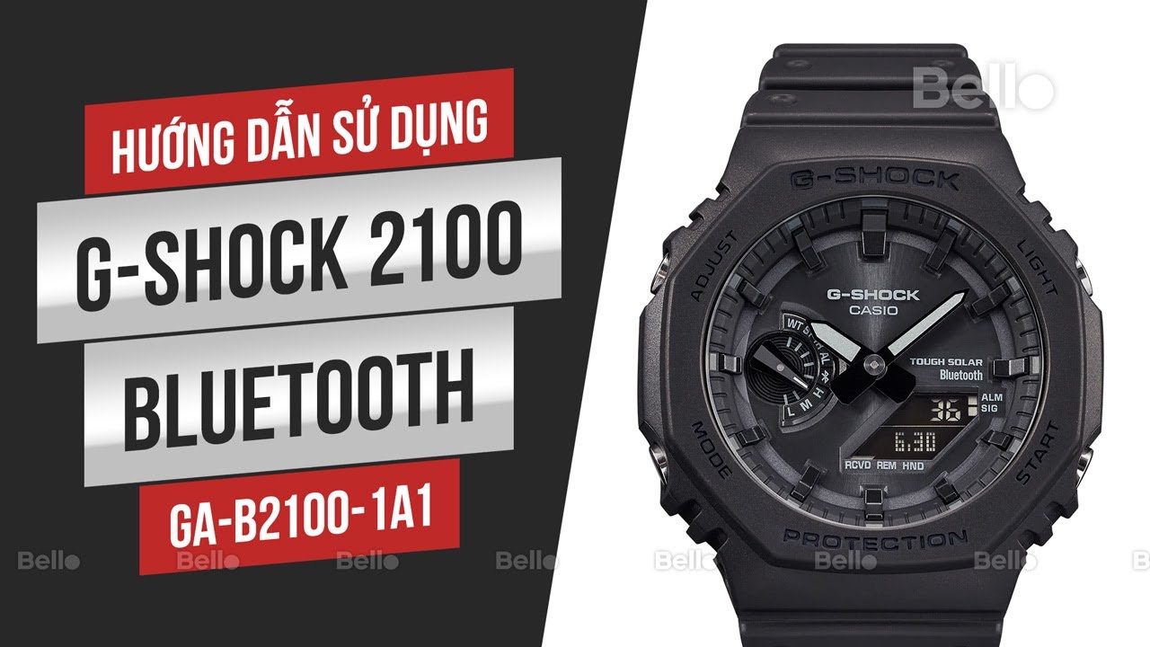 Hướng dẫn sử dụng G-Shock GA-B2100-1A1, chỉnh giờ, sử dụng app kết nối Bluetooth tại Bello