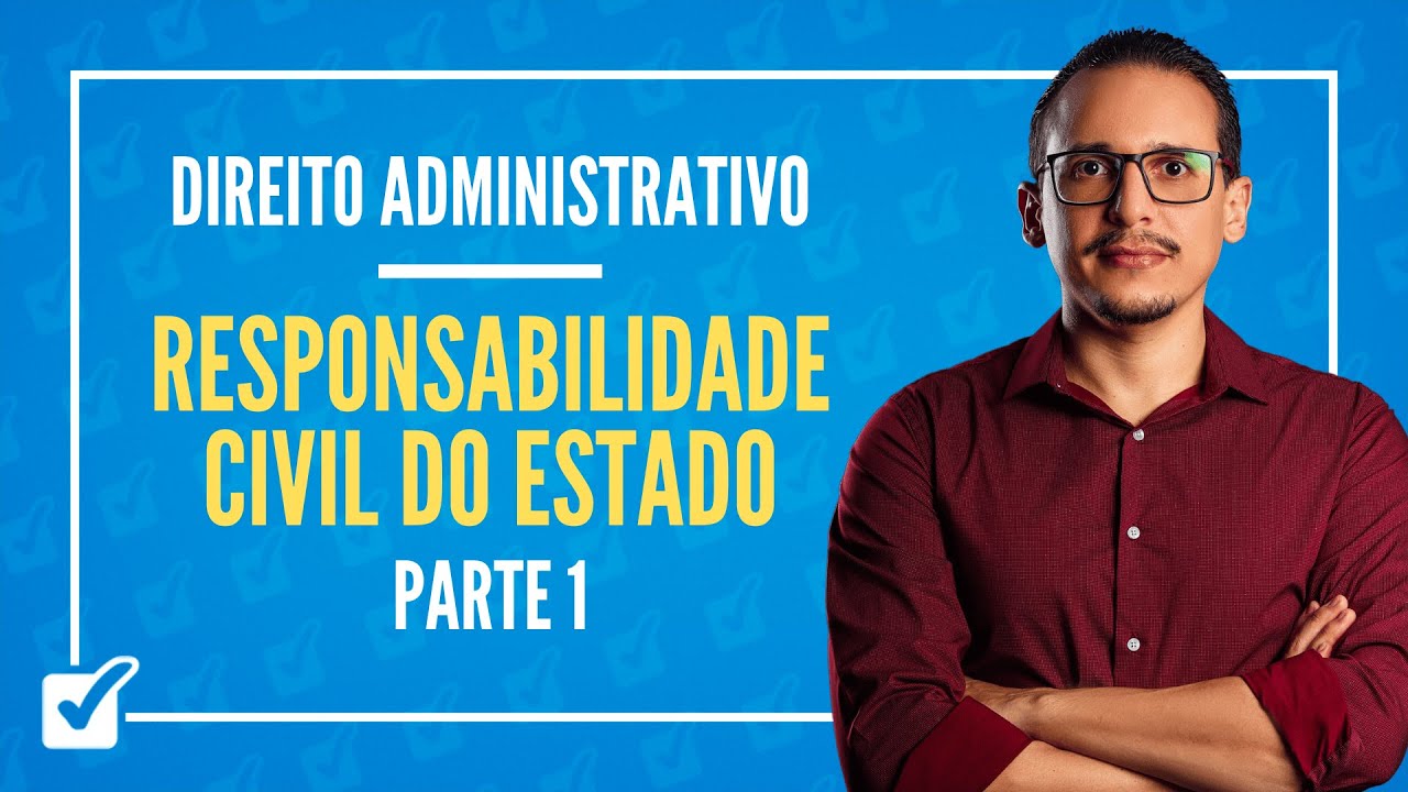 06. Aula Da Responsabilidade Civil do Estado (Direito Administrativo) - Parte 1