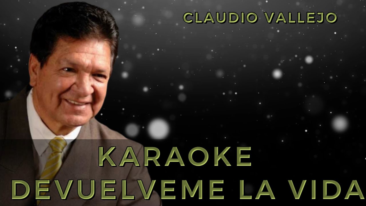 KARAOKE CLAUDIO VALLEJO - devuélveme la vida
