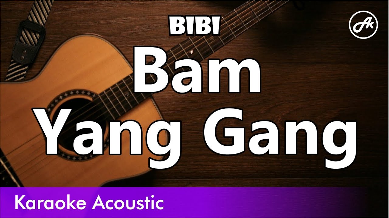 BIBI - Bam Yang Gang (SLOW acoustic karaoke)