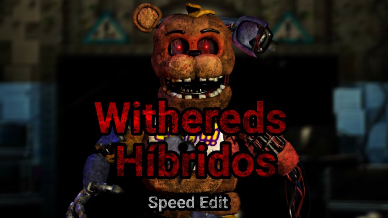 (Speed Edit) Withered Híbridos.