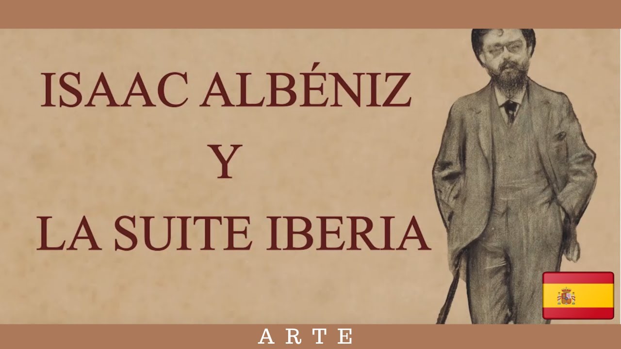 Isaac Albéniz y la Suite Iberia