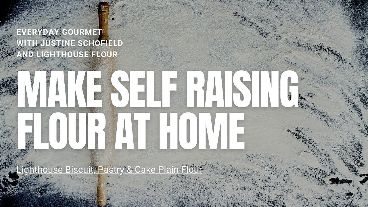 Everyday Gourmet with Justine Schofield S9E81 X Lighthouse Flour:  Making Self Raising Flour at home