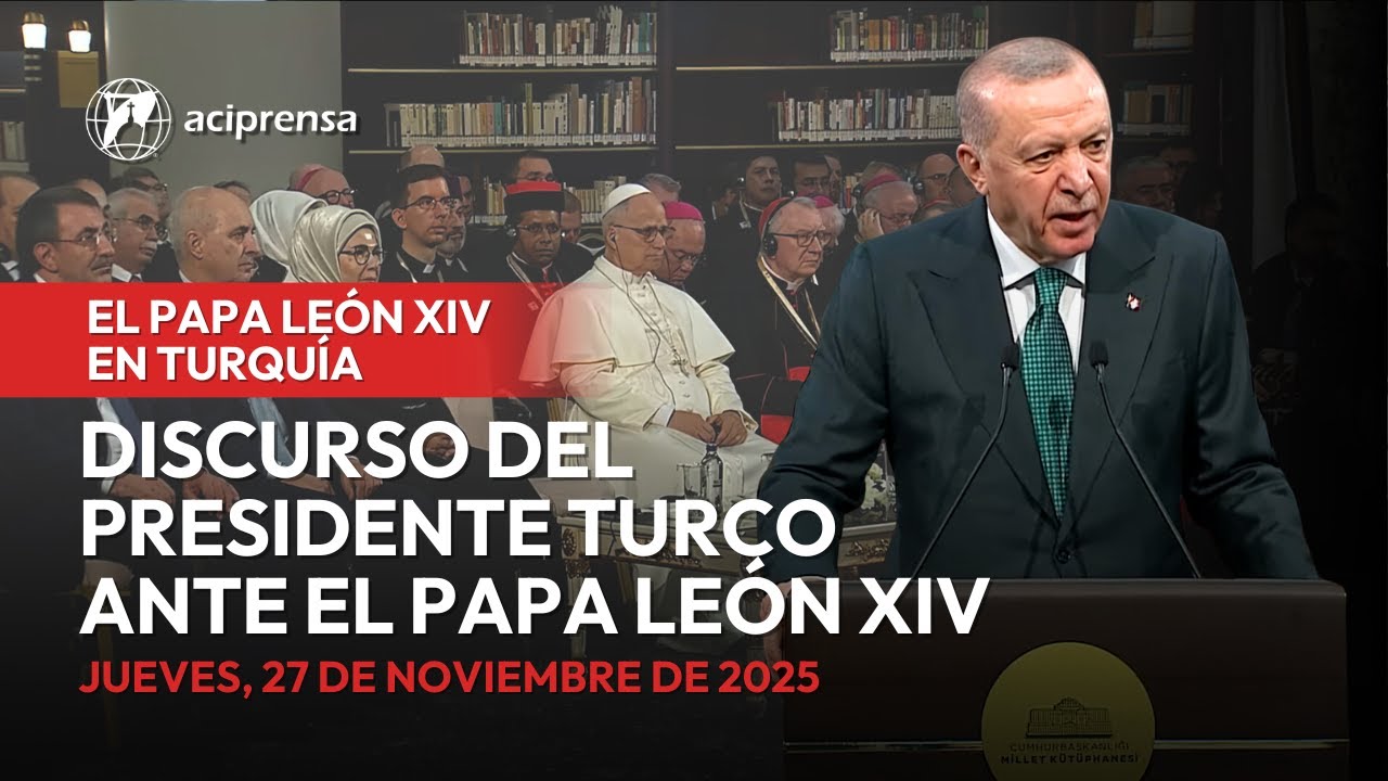 Discurso del Presidente Turco Tayyip Erdoğan ante el Papa León XIV | 27 de noviembre de 2025