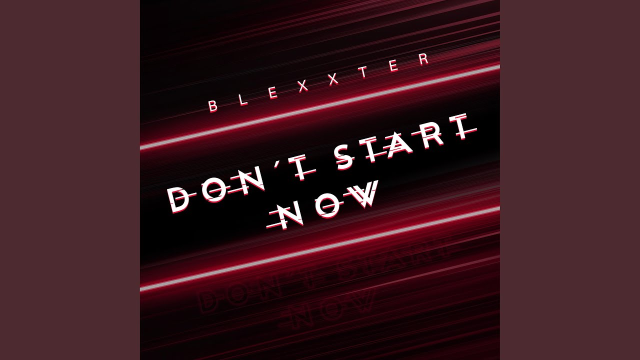 Don't Start Now