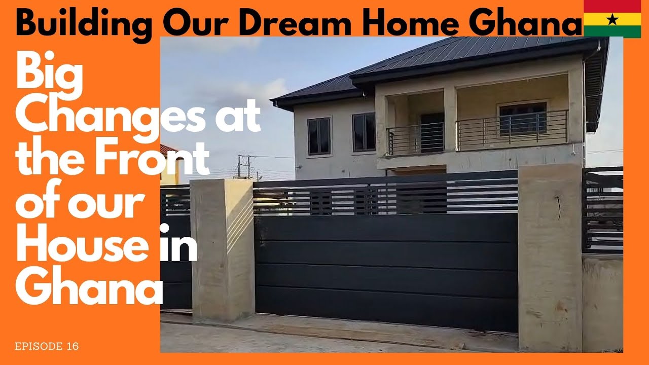 Episode 16 We’re Building a Dream Home in Ghana- Big Changes at the Front of our House in Ghana