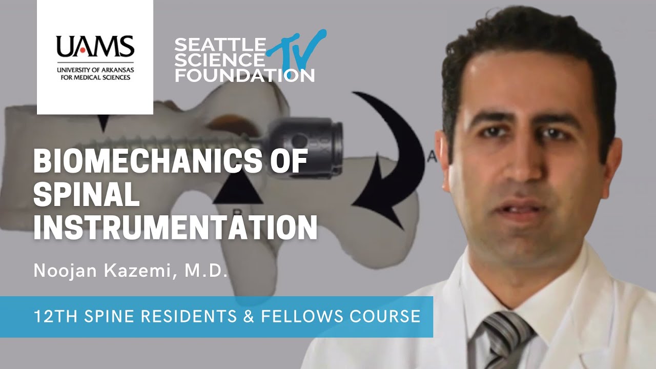 Biomechanics of Spinal Instrumentation - Noojan Kazemi, M.D.