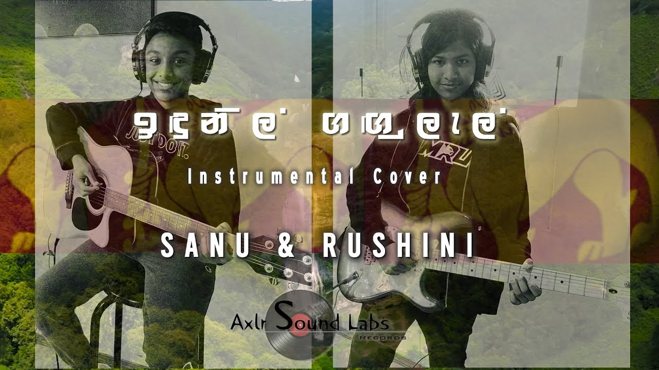 ඉඳුනිල් ගඟුලැල් (Indunil Gangulal) - Instrumental Cover - Sanu & Rushini (Axlr Sound Labs)
