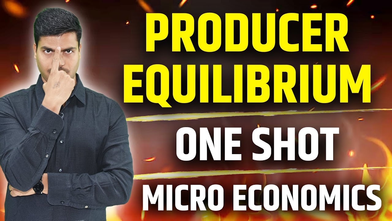 PRODUCER EQUILIBRIUM | MR- MC APPROACH. ONE SHOT REVISION. Class 11th Micro economics Final Exams 25