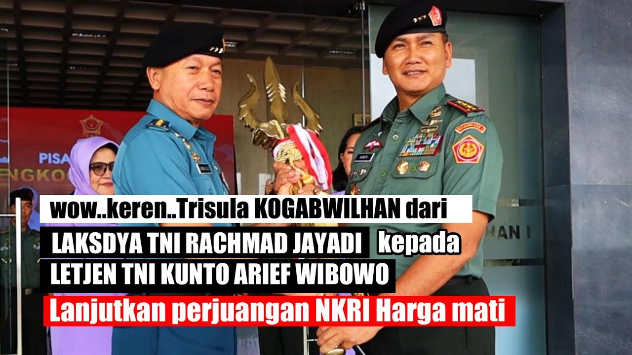 LETJEN KUNTO MENERIMA TRISULA KEBANGGAAN KOGABWILHAN 1 DARI LAKSDYA RACHMAD JAYADI | NKRI HARGA MATI