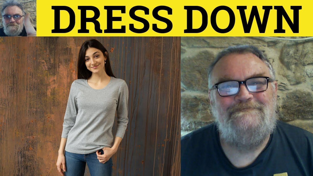 🔵 Dress Down vs Dress Someone Down Meaning - Dress Down Definition - Phrasal Verbs - Dress Down