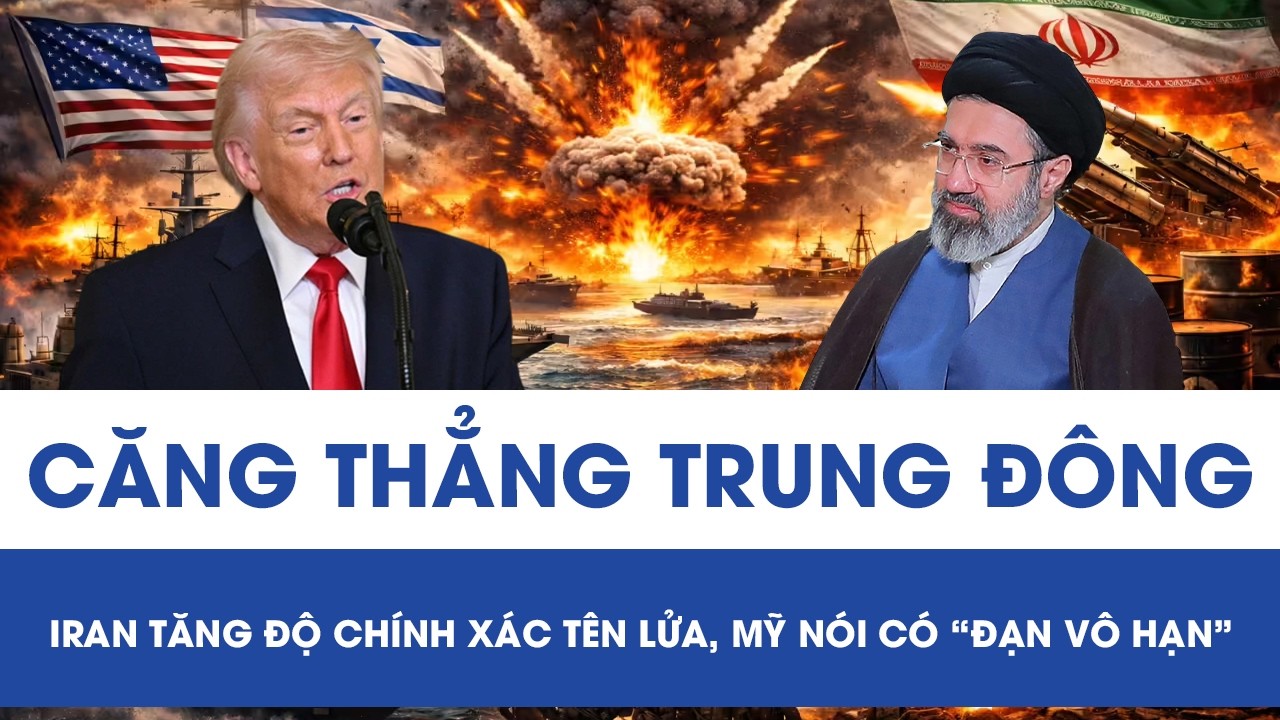 Căng thẳng Trung Đông: Iran tăng độ chính xác tên lửa, Mỹ nói có “đạn vô hạn”