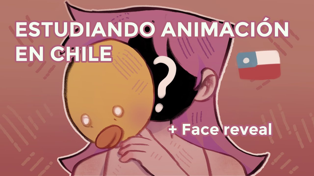 ♥ESTUDIANDO ANIMACIÓN DIGITAL EN CHILE + face reveal lol♥