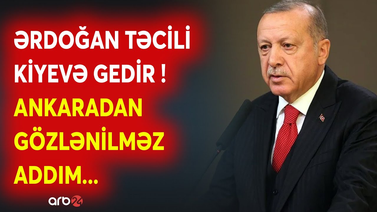 Ərdoğan TƏCİLİ Ukraynaya gedir - Ankaradan GÖZLƏNİLMƏZ siyasi gediş - Moskvanı ŞOKA SALAN addım