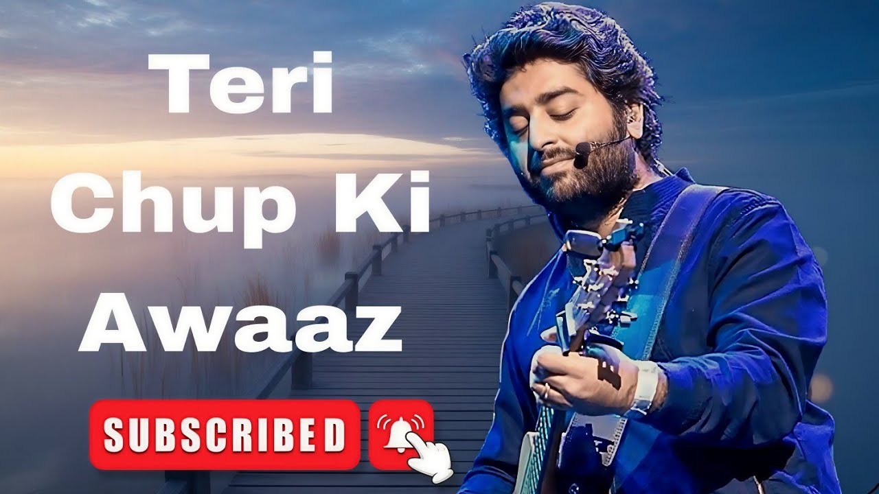 Teri Chup Ki Awaaz | Arijit Singh | New Romantic Hindi Music 2026