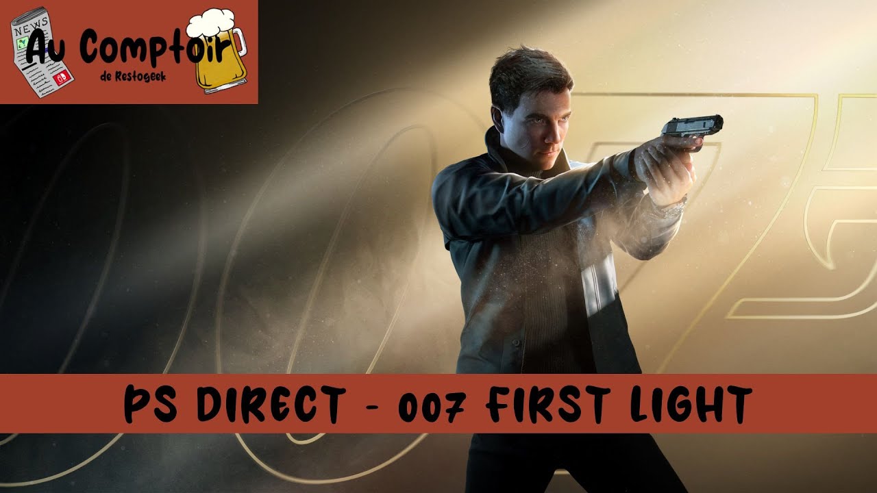 State of play - 007 First Light - Septembre 2025 - Au Comptoir - S02 E06
