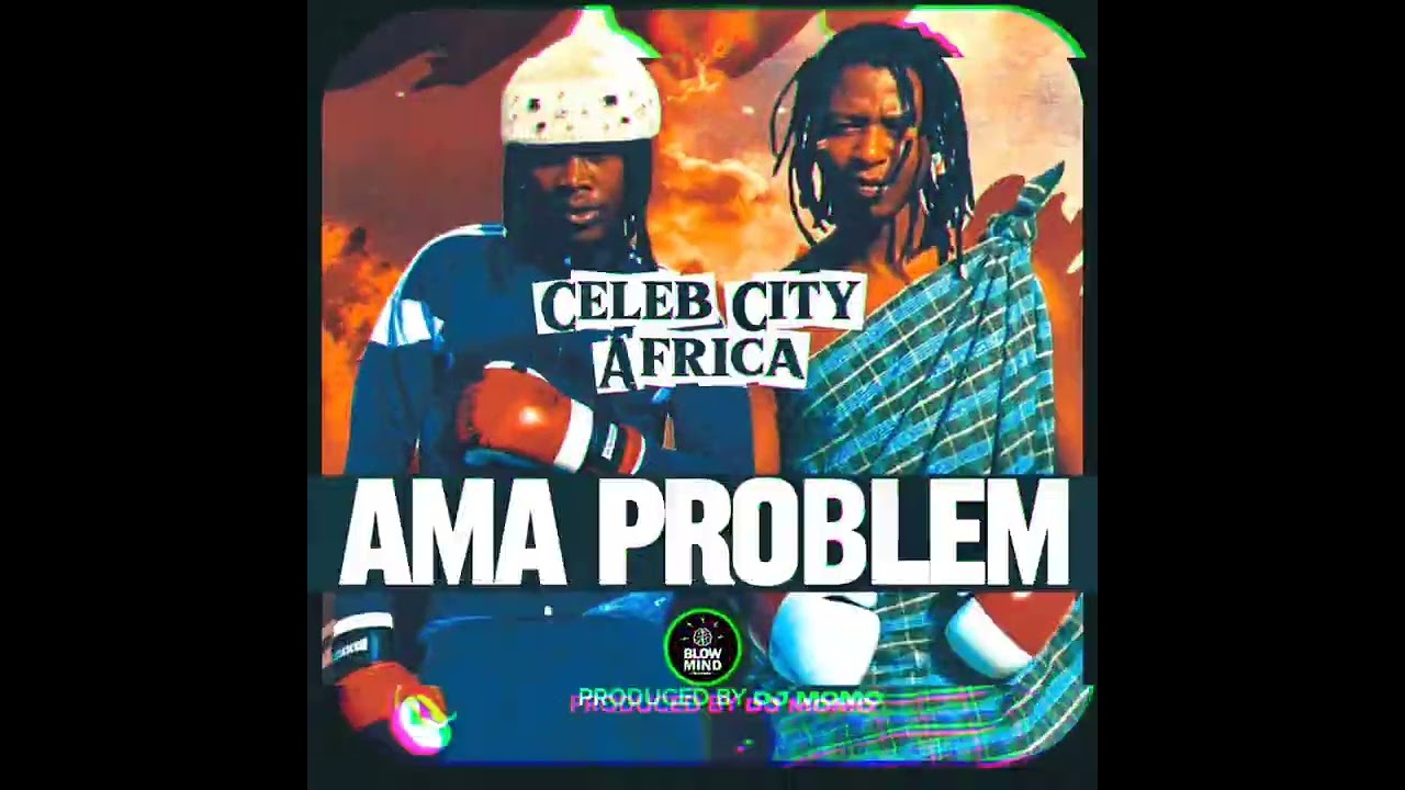 Celeb City - Ama Problems - Prod by Dj Momo 