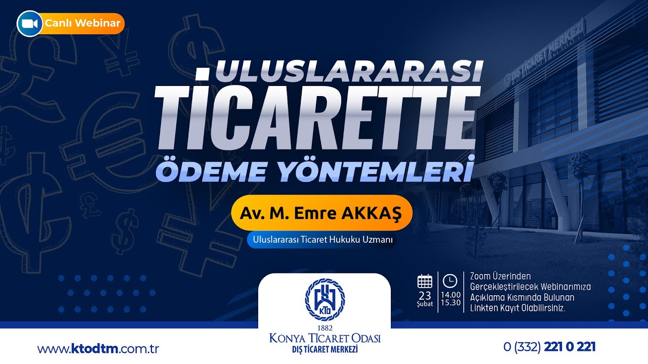 KTO Dış  Ticaret Merkezi-Uluslararası Ticaret Hukukunda Akreditif ve Diğer Ödeme Yöntemleri Webinarı