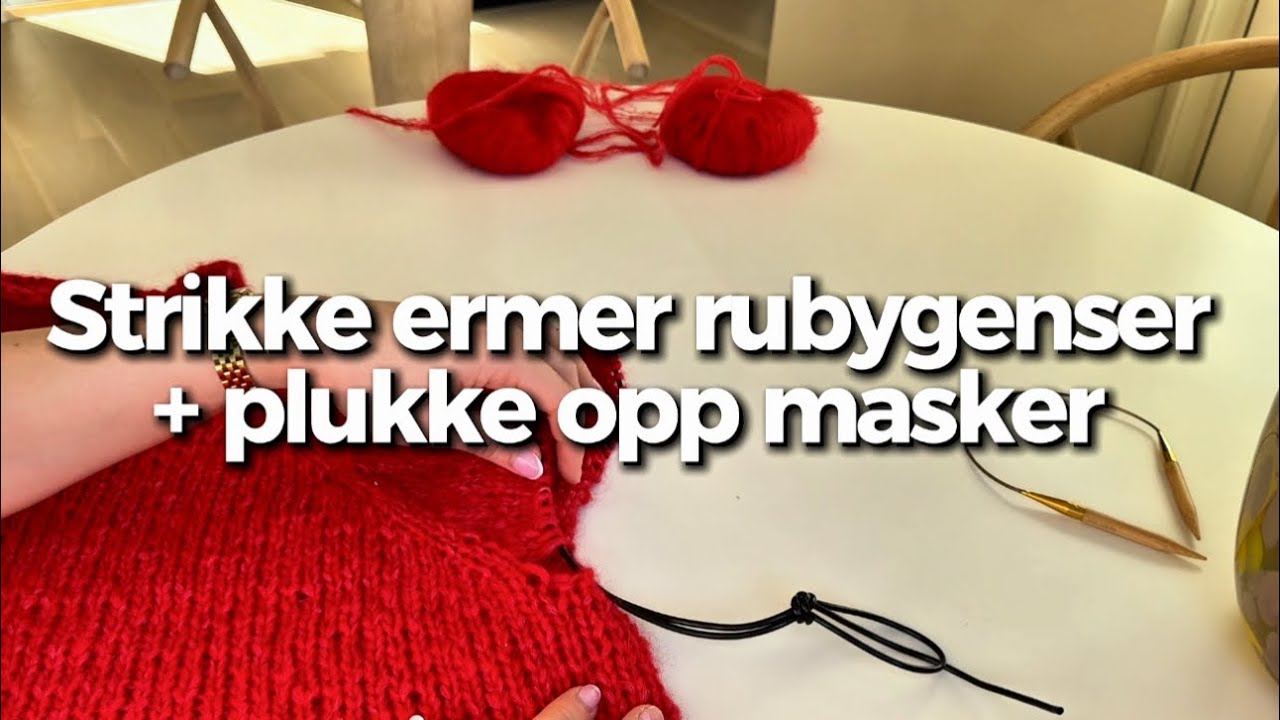 Strikke ermer på rubygenser + plukke opp masker 