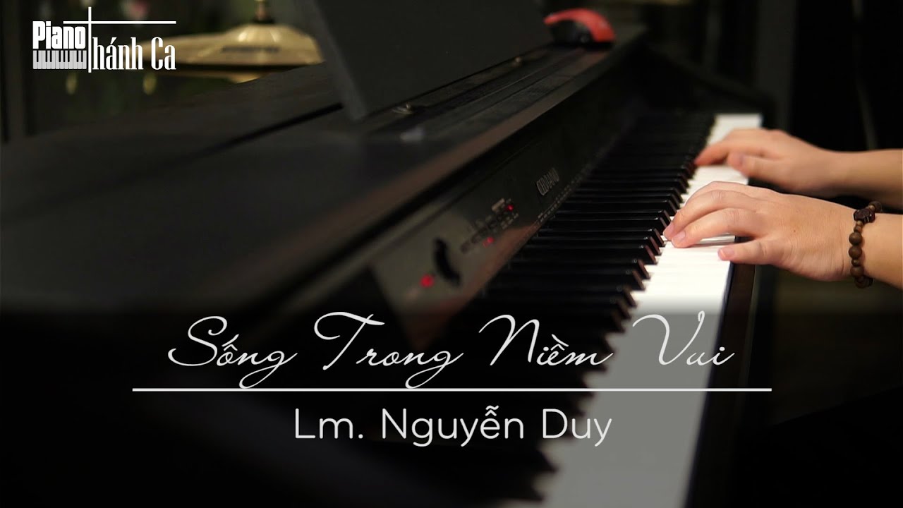 SỐNG TRONG NIỀM VUI - Lm Nguyễn Duy || Piano Thánh Ca