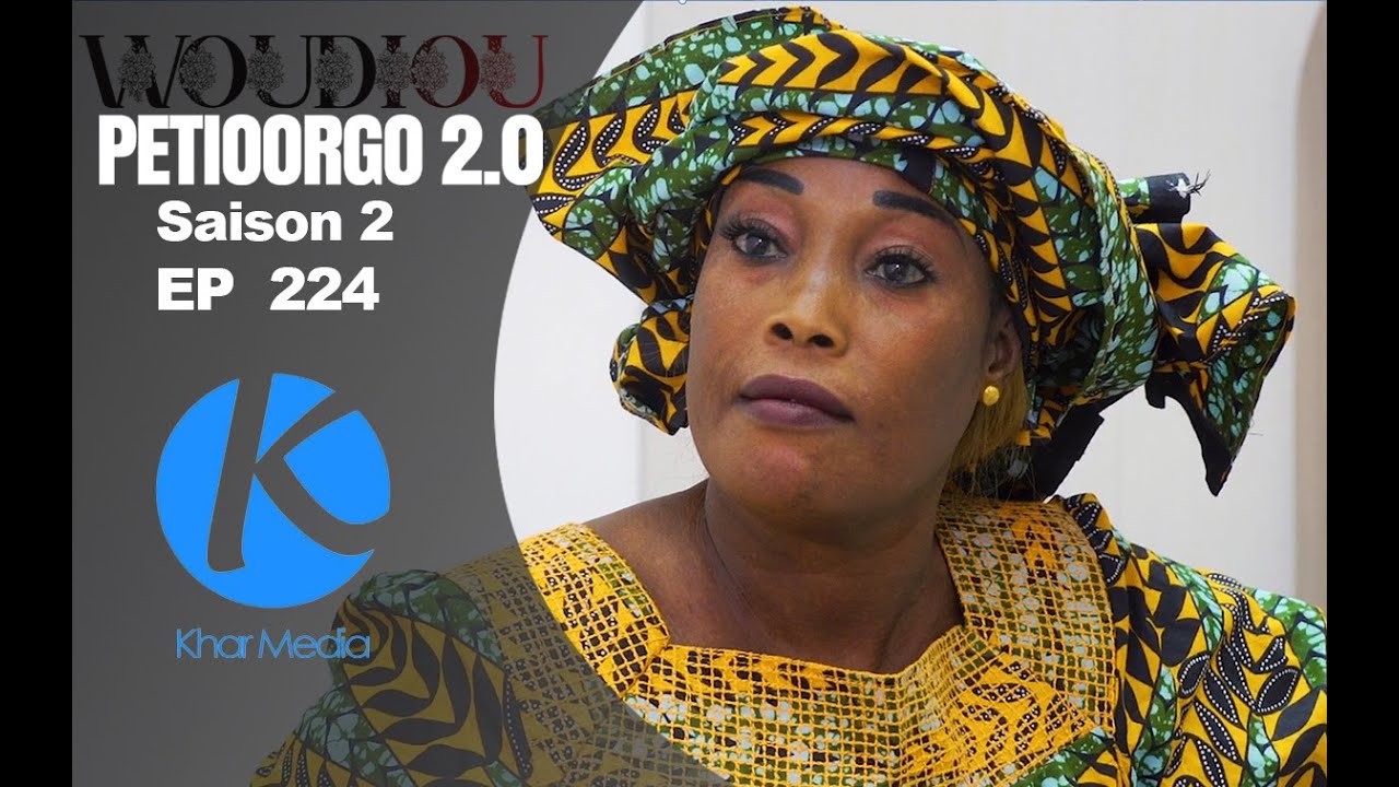 Série -  Woudiou Peetiorgo 2.0 saison 2- Episode 224