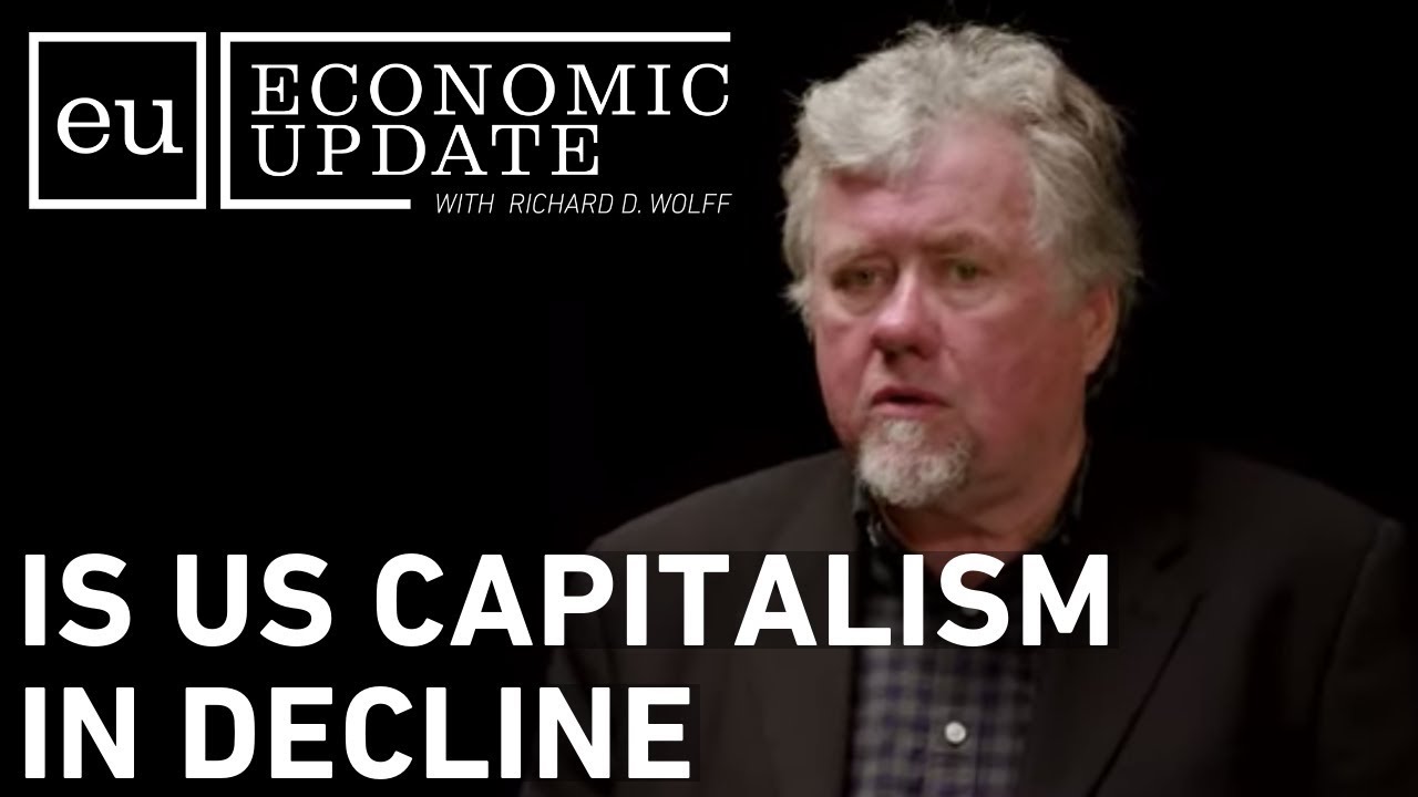 Economic Update: Is U.S. Capitalism In Decline?